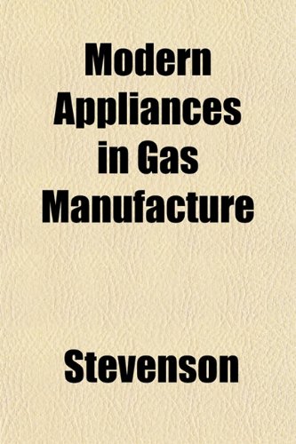 Modern Appliances in Gas Manufacture (9781151745033) by Stevenson