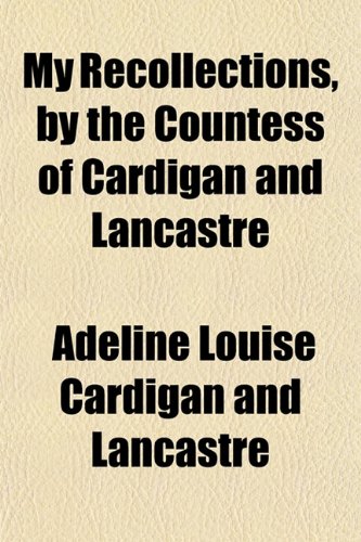 9781151748522: My Recollections, by the Countess of Cardigan and Lancastre