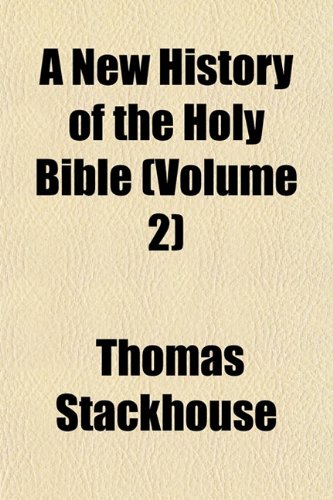 A New History of the Holy Bible (Volume 2) (9781151752918) by Stackhouse, Thomas