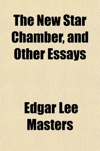 The New Star Chamber, and Other Essays (9781151754516) by Masters, Edgar Lee