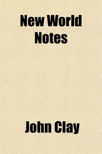 New World Notes (9781151755292) by Clay, John