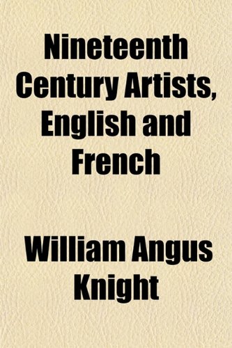 Nineteenth Century Artists, English and French (9781151755803) by Knight, William Angus