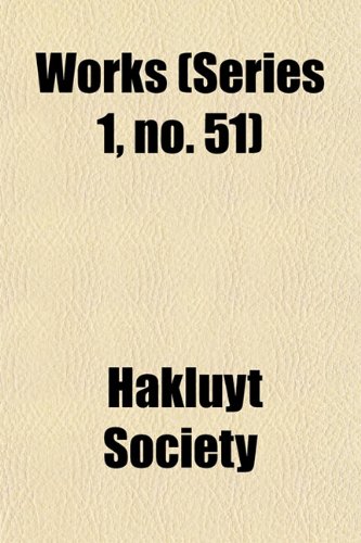 Works (Series 1, no. 51) (9781151756541) by Society, Hakluyt