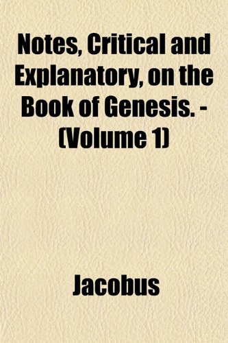 Notes, Critical and Explanatory, on the Book of Genesis. - (Volume 1) (9781151757418) by Jacobus