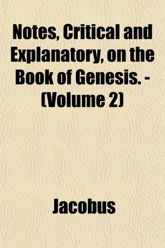 Notes, Critical and Explanatory, on the Book of Genesis. - (Volume 2) (9781151757425) by Jacobus