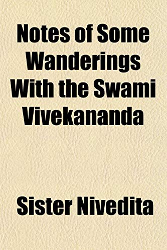 Notes of Some Wanderings With the Swami Vivekananda (9781151758071) by Nivedita, Sister