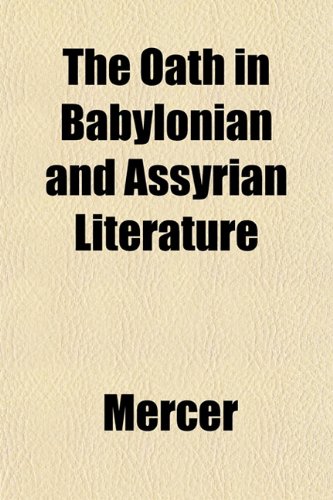 The Oath in Babylonian and Assyrian Literature (9781151758804) by Mercer