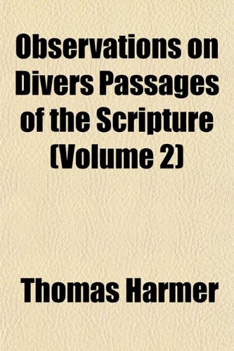 Observations on Divers Passages of the Scripture (Volume 2) (9781151759580) by Harmer, Thomas