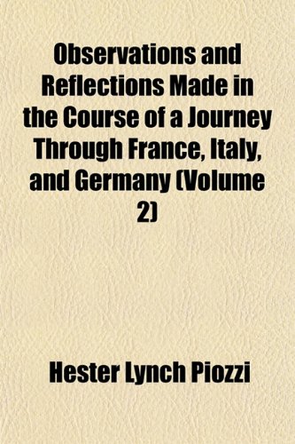 Observations and Reflections Made in the Course of a Journey Through France, Italy, and Germany (Volume 2) (9781151760173) by Piozzi, Hester Lynch
