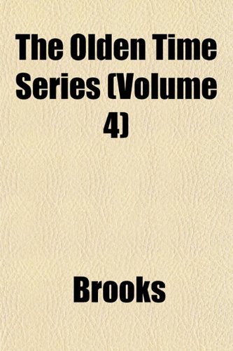 The Olden Time Series (Volume 4) (9781151762153) by Brooks