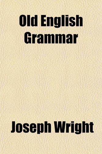 Old English Grammar (9781151763167) by Wright, Joseph