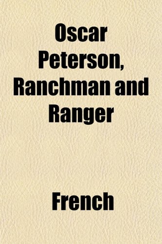 Oscar Peterson, Ranchman and Ranger (9781151767448) by French