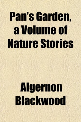 Pan's Garden, a Volume of Nature Stories (9781151771155) by Blackwood, Algernon