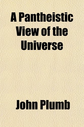 A Pantheistic View of the Universe (9781151771193) by Plumb, John