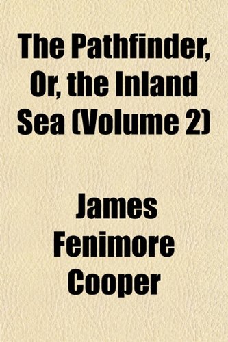 The Pathfinder, Or, the Inland Sea (Volume 2) (9781151775009) by Cooper, James Fenimore
