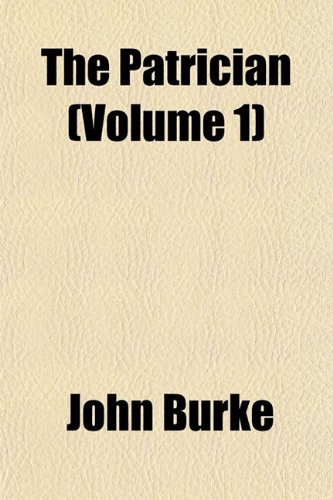 The Patrician (Volume 1) (9781151775634) by Burke, John