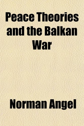 Peace Theories and the Balkan War (9781151776273) by Angel, Norman