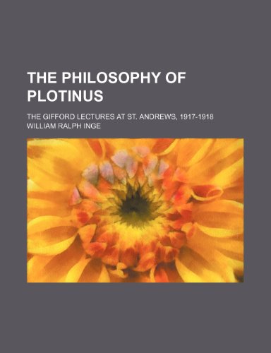 The philosophy of Plotinus; the Gifford lectures at St. Andrews, 1917-1918 (9781151780447) by Inge, William Ralph