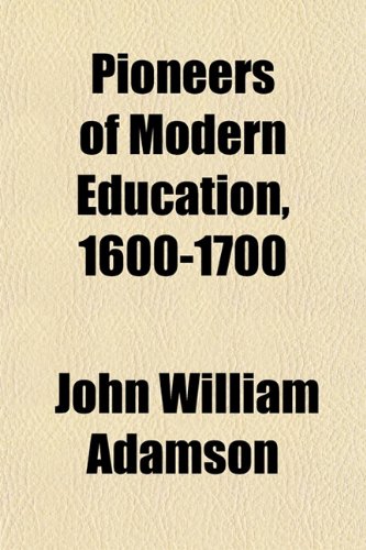 9781151783004: Pioneers of Modern Education, 1600-1700