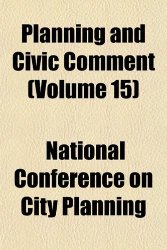 Planning and Civic Comment (Volume 15) (9781151784728) by Planning, National Conference On City