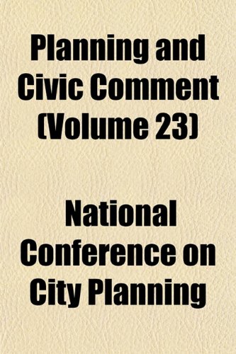 Planning and Civic Comment (Volume 23) (9781151784803) by Planning, National Conference On City