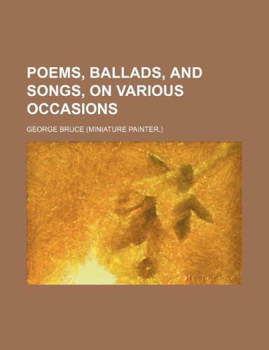 Poems, ballads, and songs, on various occasions (9781151785732) by Bruce, George
