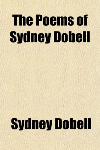 The Poems of Sydney Dobell (9781151787552) by Dobell, Sydney