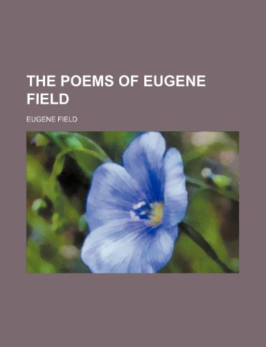 The poems of Eugene Field (9781151787767) by Field, Eugene