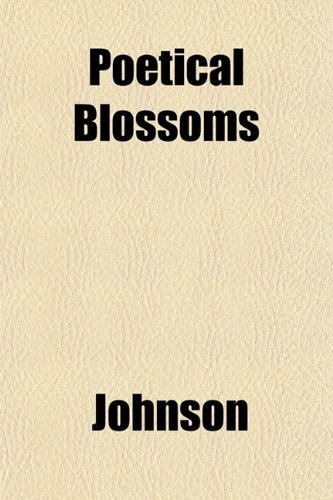 Poetical Blossoms (9781151788634) by Johnson