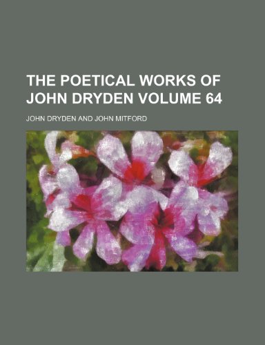 The poetical works of John Dryden Volume 64 (9781151788955) by Dryden, John