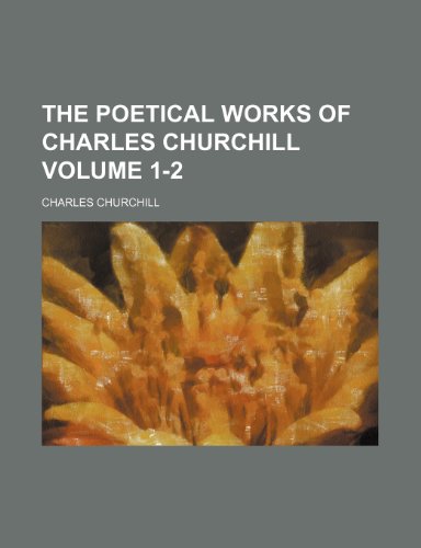 The poetical works of Charles Churchill Volume 1-2 (9781151789297) by Churchill, Charles