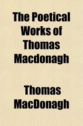 Stock image for The Poetical Works of Thomas MacDonagh for sale by Prominent Books