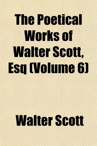 9781151790309: The Poetical Works of Walter Scott, Esq (Volume 6)