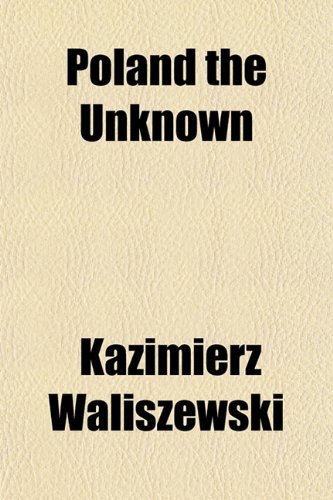 Poland the Unknown (9781151790774) by Waliszewski, Kazimierz