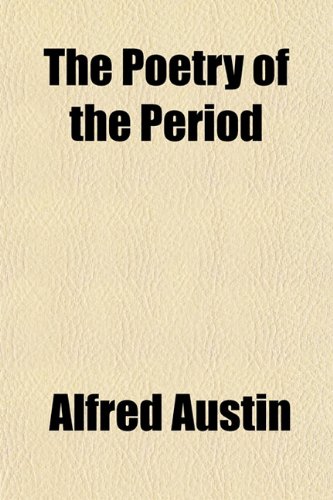 The Poetry of the Period (9781151792143) by Austin, Alfred
