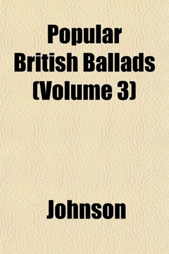 Popular British Ballads (Volume 3) (9781151792372) by Johnson