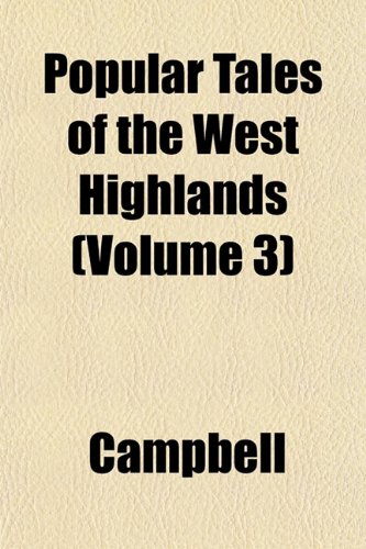 Popular Tales of the West Highlands (Volume 3) (9781151792822) by Campbell