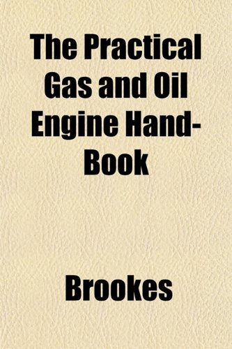The Practical Gas and Oil Engine Hand-Book (9781151795557) by Brookes
