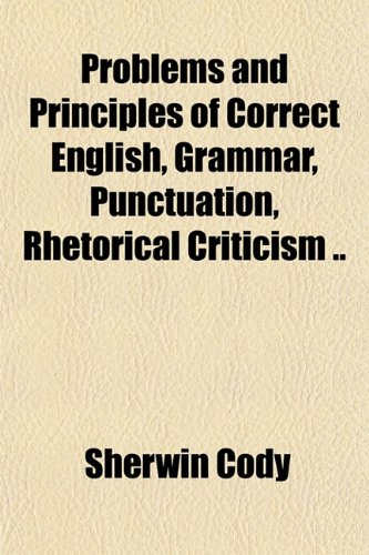 9781151800206: Problems and Principles of Correct English, Grammar, Punctuation, Rhetorical Criticism ..