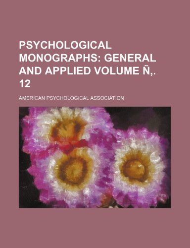 Psychological monographs Volume Ã‘â€š. 12 (9781151802392) by Association, American Psychological