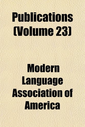 Publications (Volume 23) (9781151803887) by America, Modern Language Association Of