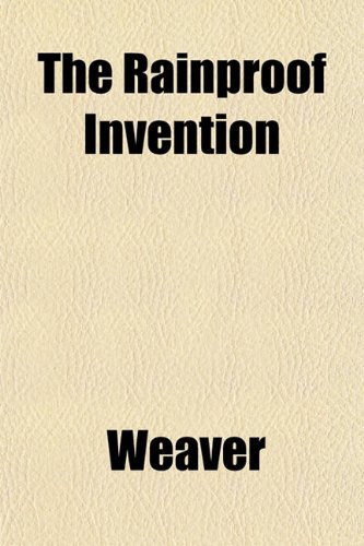 The Rainproof Invention (9781151807212) by Weaver