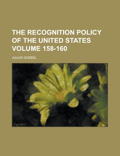 The Recognition Policy of the United States (66) (9781151808134) by Goebel, Julius Jr.