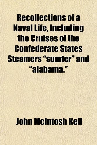 Stock image for Recollections of a Naval Life, Including the Cruises of the Confederate States Steamers "sumter" and "alabama." for sale by Phatpocket Limited