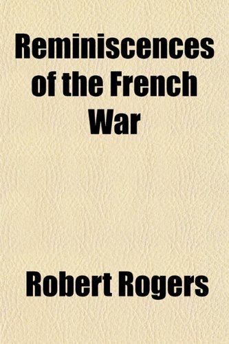 Reminiscences of the French War (9781151812346) by Rogers, Robert