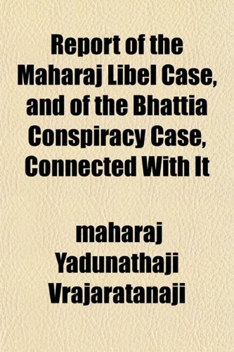 9781151813770: Report of the Maharaj Libel Case, and of the Bhattia Conspiracy Case, Connected With It