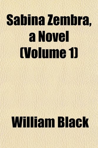 Sabina Zembra, a Novel (Volume 1) (9781151815507) by Black, William