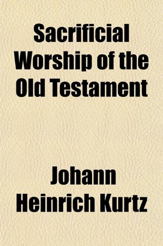 Sacrificial Worship of the Old Testament (9781151815828) by Kurtz, Johann Heinrich