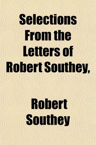Selections From the Letters of Robert Southey, (9781151816429) by Southey, Robert