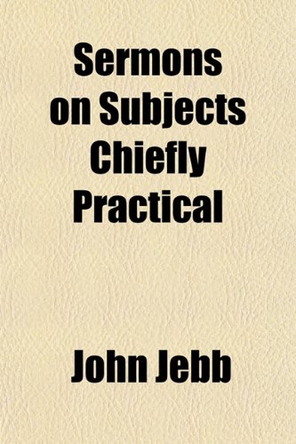 Sermons on Subjects Chiefly Practical (9781151817389) by Jebb, John